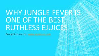 Why Jungle Fever Is One Of The Best Ruthless Ejuices
