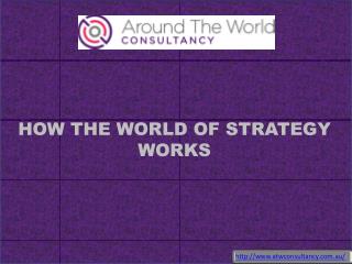 HOW THE WORLD OF STRATEGY WORKS
