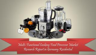 Multi-Functional Cooking Food Processor Market Research Report in Germany Residential: Aarkstore