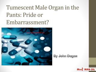 Tumescent Male Organ in the Pants: Pride or Embarrassment?