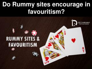 Do Rummy sites encourage in favouritism