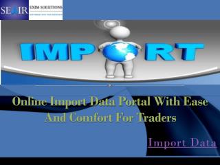 Online Import Data Portal With Ease And Comfort For Traders