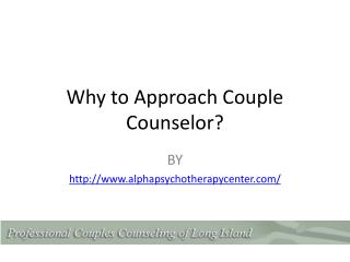 Why to Approach Couple Counselor?