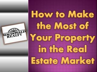 How to Make the Most of Your Property in the Real Estate Market