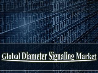 Global Diameter Signaling Market