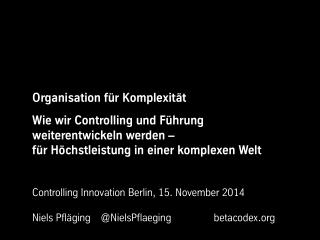 Organisation für Komplexität - Keynote von Niels Pfläging bei der CIB Controlling Innovation Berlin (Berlin/D)