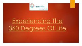 Experiencing The 360 Degrees Of Life