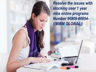 Resolve the issues with stocking user 1 year mba online programs Number 96909-00054-((MIBM GLOBAL))