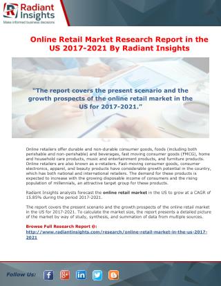 Online Retail Market Research Report in the US 2017-2021 By Radiant Insights