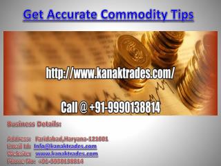 Get Accurate Commodity Tips, Intraday Jackpot Tips Call @ 91-9990138814