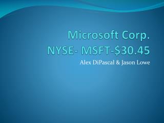 Microsoft Corp . NYSE- MSFT-$30.45