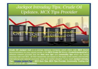 Jackpot Intraday Tips, Crude Oil Updates, MCX Tips Provider