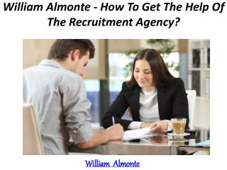 William Almonte - How To Get The Help Of The Recruitment Agency?