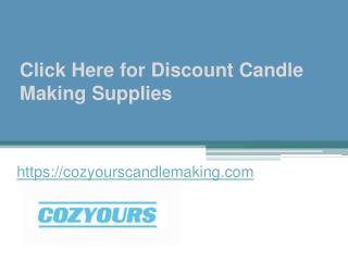 Click Here for Discount Candle Making Supplies - Cozyourscandlemaking.com