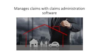 Manage claims with claims administration software