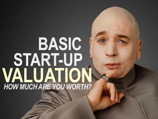 Basic start up valuation - how much r u worth