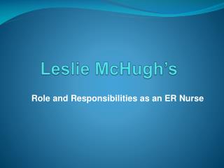 Leslie McHugh’s Role and Responsibilities as an ER Nurse