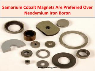 Why Samarium Cobalt Magnets Are Preferred Over Neodymium Iron Boron?