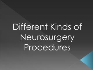 Different Kinds of Neurosurgery Procedures