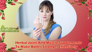 Herbal Joint And Muscle Supplements To Make Bones Stronger Effectively