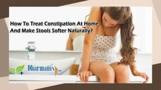 How To Treat Constipation At Home And Make Stools Softer Naturally?