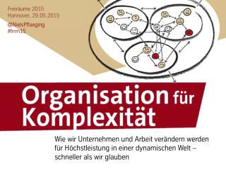 Organisation für Komplexität - Keynote von Niels Pfläging bei Freiräume 2015 (Hannover/D)