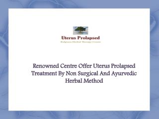 Where To Get The Non Surgical Uterus Prolapsed Treatment In India