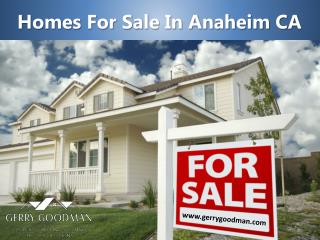 Homes For Sale In Anaheim CA By Qualified Real Estate Agent– Gerry Goodman