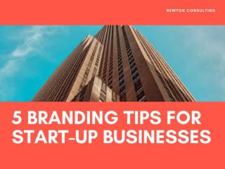 5 branding tips for start up businesses | Newton Consulting