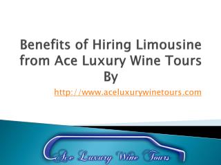 Benefits of Hiring Limousine from Ace Luxury Wine Tours