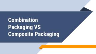 Combination Packaging VS Composite Packaging