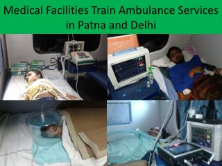 Train Ambulance Services from Patna to Delhi