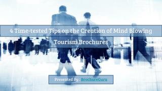 4 time tested tips on the creation of mind blowing tourism brochures