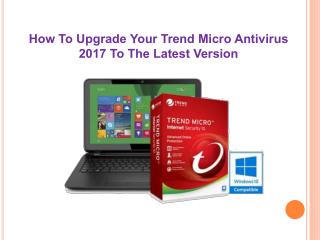 How To Upgrade Your Trend Micro Antivirus 2017 To The Latest Version