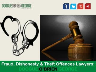 Fraud, Dishonesty & Theft Offences Lawyers: DOOGUE O’BRIEN GEORGE