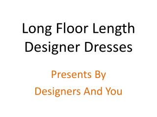 Long Designer Dresses & Suits For Women & Girls: Indo Western Dress/Suit Latest Best Designs Online