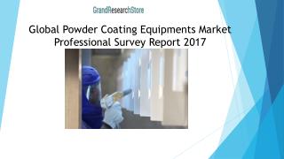 Global Powder Coating Equipments Market Professional Survey Report 2017