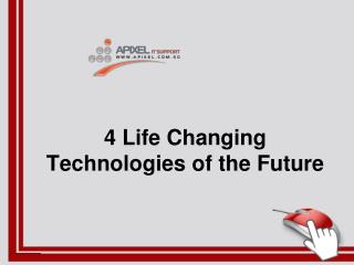 4 life Changing Technologies of the Future