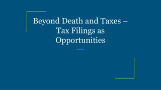 Beyond Death and Taxes – Tax Filings as Opportunities