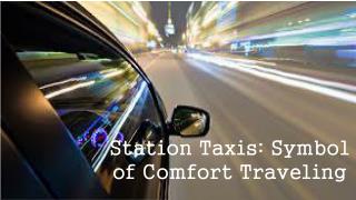 Station Taxis: Symbol of Comfort Traveling