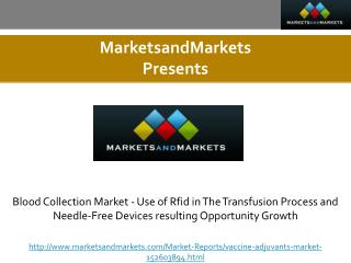 Blood Collection Market - Use of Rfid in The Transfusion Process and Needle-Free Devices resulting Opportunity Growth