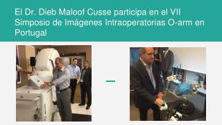 El Dr. Dieb Maloof Cusse participa en el VII Simposio de Imágenes Intraoperatorias O-arm en Portugal