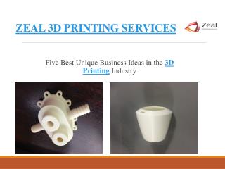Business Ideas in the 3D Printing Industry – Zeal 3D Printing Services