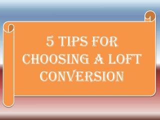 5 Tips For Choosing a Loft Conversion