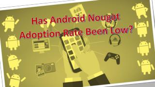 Has Android Nougat Adoption Rate Been Low?