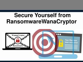 Secure Yourself from Ransomware WanaCryptor