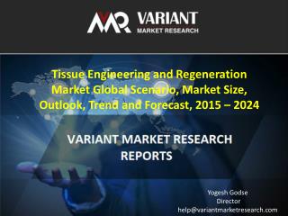 Tissue Engineering and Regeneration Market Global Scenario, Market Size, Outlook, Trend and Forecast, 2015 – 2024