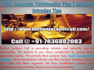 Gold Investment Advisor, Silver Investment Advisor Call @ 91-7836882083