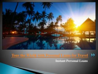 Tour the World with Personal Loans for Travel