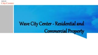 Wave City Center - Residential and Commercial Property